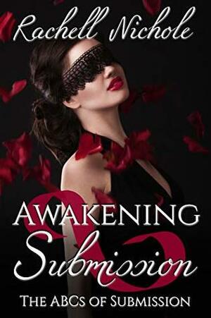 Awakening Submission: The ABCs of Submission (The K Club Dark Side Book 1) by Rachell Nichole
