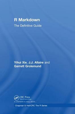 R Markdown: The Definitive Guide by J. J. Allaire, Yihui Xie, Garrett Grolemund