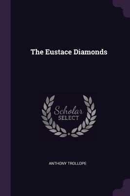 The Eustace Diamonds by Anthony Trollope