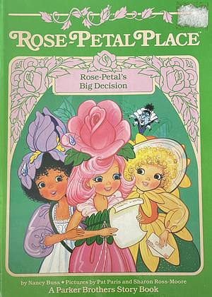 Rose-Petal's Big Decision by Nancy Buss