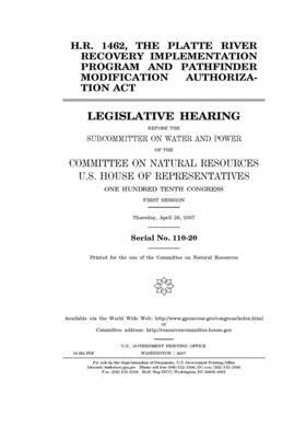 H.R. 1462, the Platte River Recovery Implementation Program and Pathfinder Modification Authorization Act by Committee on Resources (house), United States House of Representatives, United States Congress
