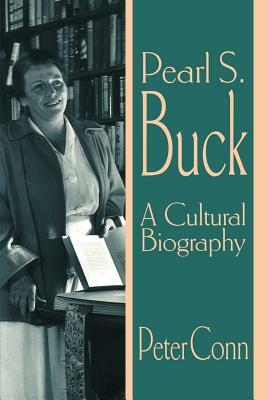 Pearl S. Buck: A Cultural Biography by Peter Conn