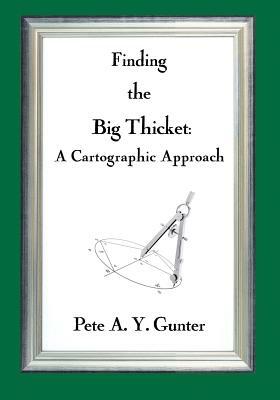Finding the Big Thicket: A Cartographic Approach by Pete A. y. Gunter