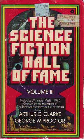 The Science Fiction Hall of Fame: Volume III: The Nebula Winners by Arthur C. Clarke, George W. Proctor