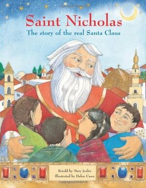 Saint Nicholas: The Story Of The Real Santa Claus by Helen Cann, Mary Joslin