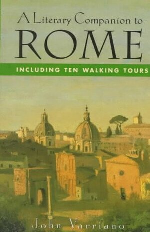 A Literary Companion to Rome: Including Ten Walking Tours by John Varriano