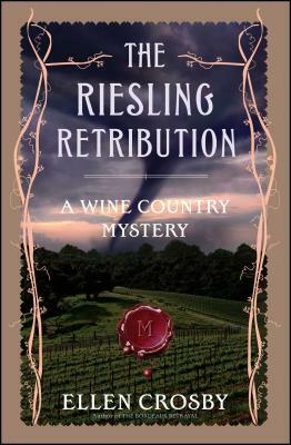The Riesling Retribution: A Wine Country Mystery by Ellen Crosby