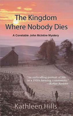 The Kingdom Where Nobody Dies: A John McIntire Mystery by Kathleen Hills