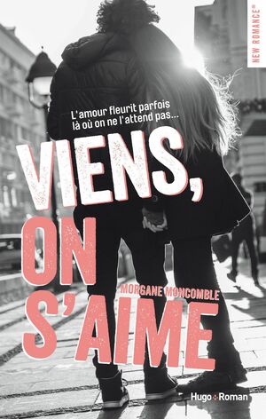 Viens, on s'aime by Morgane Moncomble