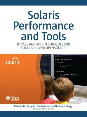 Solaris Performance and Tools: Dtrace and Mdb Techniques for Solaris 10 and Opensolaris (Paperback) by Brendan Gregg, Richard McDougall, Jim Mauro