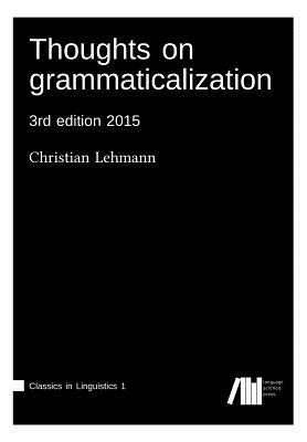 Thoughts on grammaticalization by Christian Lehmann