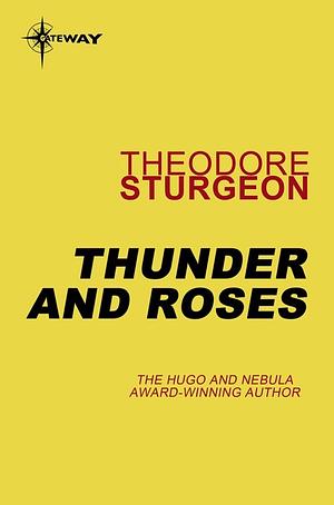 Thunder and Roses by Theodore Sturgeon