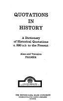 Quotations in History: A Dictionary of Historical Quotations C. 800 A.D. to the Present by Veronica Palmer, Alan Palmer