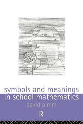 Symbols and Meanings in School Mathematics by David Pimm