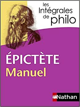 Intégrales de Philo - EPICTETE, Manuel by Christian Roche, Jean-Jacques Barrere, Epitècte