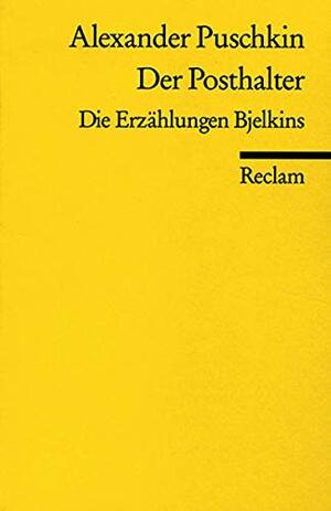 Der Posthalter: die Erzählungen Bjelkins by Alexander Pushkin
