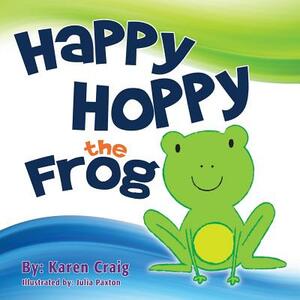 Happy Hoppy the Frog by Karen Craig