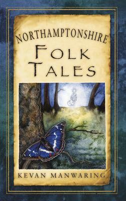 Northamptonshire Folk Tales by Kevan Manwaring