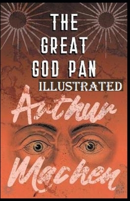 The Great God Pan Illustrated by Arthur Machen