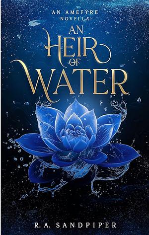 An Heir of Water: A Wintery Sapphic Novella  by R.A. Sandpiper