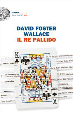 Il re pallido by David Foster Wallace, Giovanna Granato
