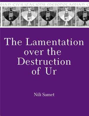 The Lamentation Over the Destruction of Ur by Nili Samet