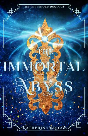 The Immortal Abyss by Katherine Briggs