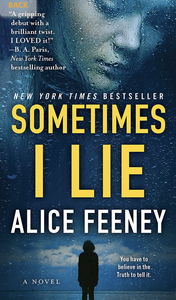 Sometimes I Lie : A Novel by Alice Feeney