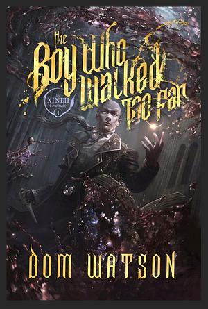 The Boy Who Walked Too Far by Dom Watson