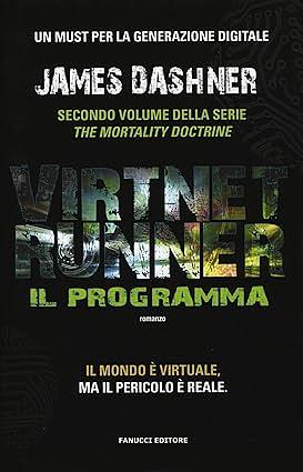 Il programma. Virtnet Runner. The mortality doctrine (Vol. 2) by James Dashner