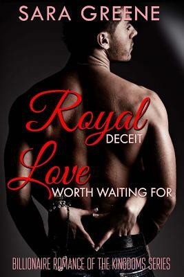 Royal Deceit, Love Worth Waiting For: The Sheikh's London Love Child by Sara Greene