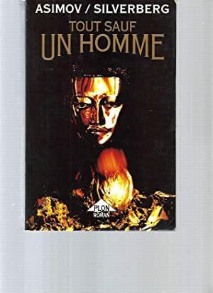 Tout Sauf Un Homme by Isaac Asimov, Robert Silverberg