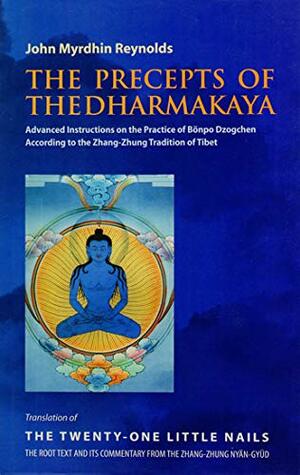 The Precepts of the Dharmakaya by John Myrdhin Reynolds