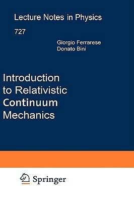 Introduction to Relativistic Continuum Mechanics by Donato Bini, Giorgio Ferrarese