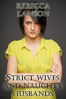 Strict Wives and Naughty Husbands:  A Domestic Discipline Bundle by Rebecca Lawson