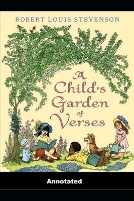 A Child's Garden of Verses Annotated by Robert Louis Stevenson