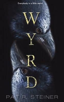 wyrd: a novella by Pat R. Steiner