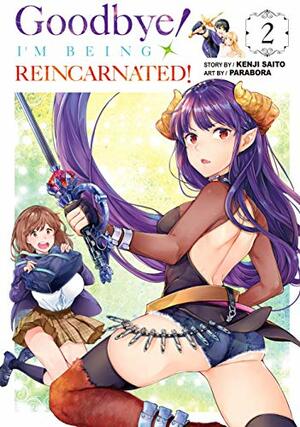 Goodbye! I'm Being Reincarnated! Vol. 2 by Kenji Saito