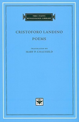 Poems (The I Tatti Renaissance Library) by Mary P. Chatfield, Cristoforo Landino