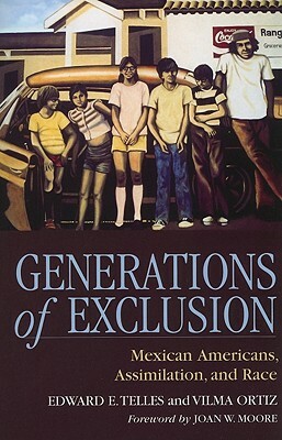 Generations of Exclusion: Mexican-Americans, Assimilation, and Race by Vilma Ortiz, Edward E. Telles