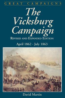 Vicksburg Campaign: April 1862 - July 1863 by David Martin