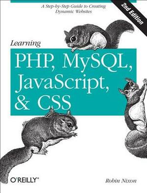 Learning PHP, MySQL, JavaScript, and CSS: A Step-by-Step Guide to Creating Dynamic Websites by Robin Nixon