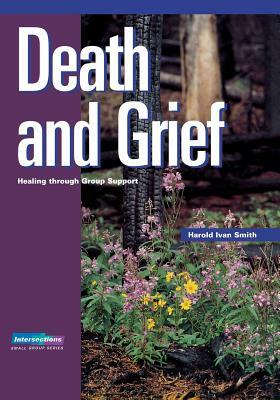 Death and Grief by Harold Ivan Smith