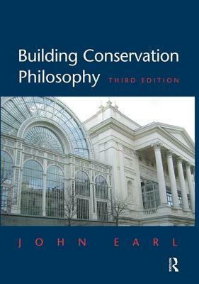 Building Conservation Philosophy by Andrew Saint, John Earl