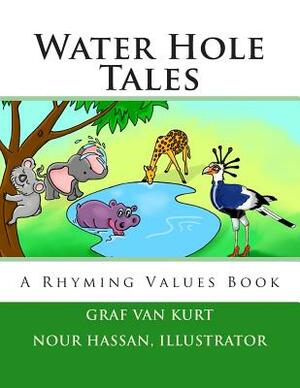 Water Hole Tales: A Rhyming Values Book by Graf Van Kurt