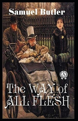 The Way of All Flesh Illustrated by Samuel Butler