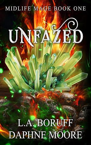 Unfazed by Daphne Moore, L.A. Boruff, L.A. Boruff