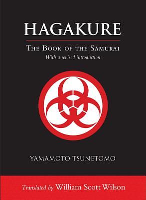 Hagakure: The Book of the Samurai by William Scott Wilson, Yamamoto Tsunetomo