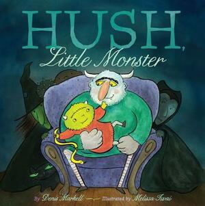 Hush, Little Monster by Denis Markell