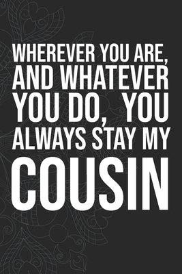 Wherever you are, And whatever you do, You always Stay My Cousin by Idol Publishing